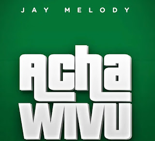 AUDIO | Jay Melody - Acha Wivu (Mp3 Download)