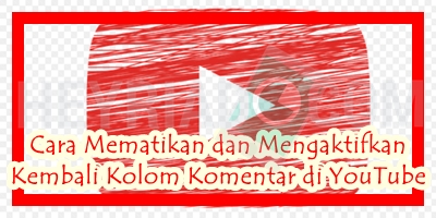 Cara Mematikan dan Mengaktifkan Kembali Kolom Komentar di YouTube