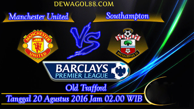 Prediksi Manchester United vs Southampton 20 Agustus 2016