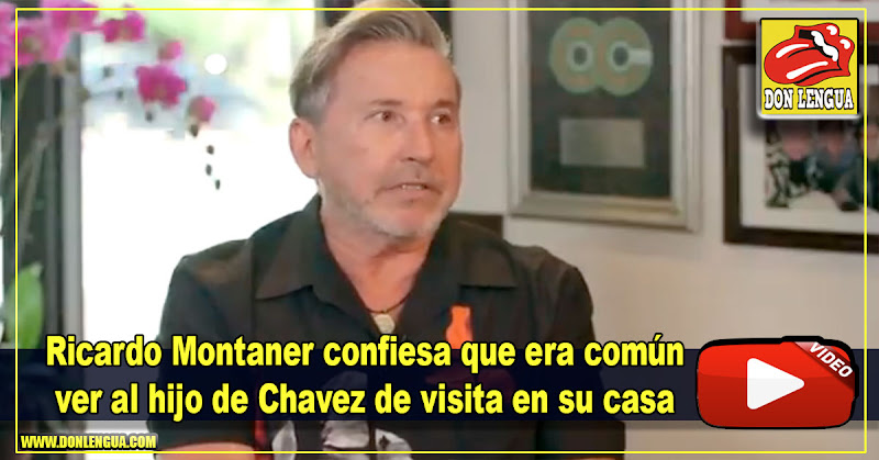 Ricardo Montaner confiesa que era común ver al hijo de Chavez en su casa de visita