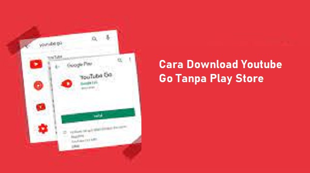 Cara Download Youtube Go Tanpa Play Store