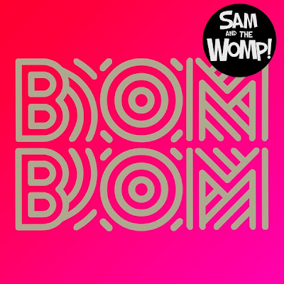 Sam And The Womp - Bom Bom Lyrics