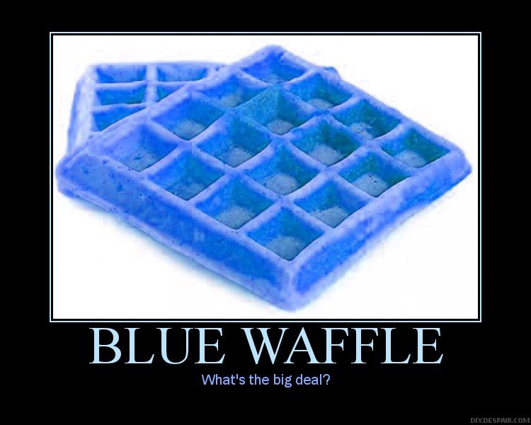 blue waffles infection. Definitely Blue Waffle with