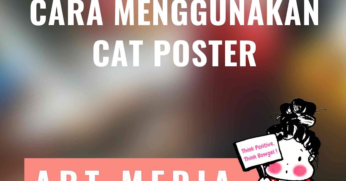  CARA  MUDAH MENGGUNAKAN  CAT  POSTER EWAFEBRIART BLOG 