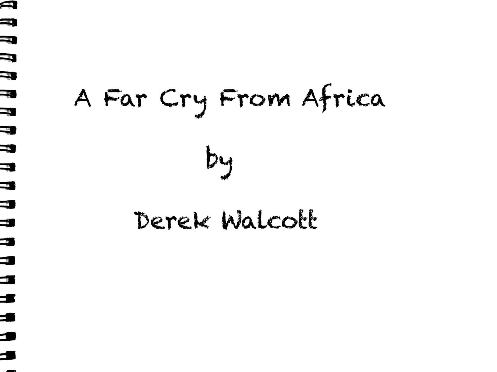 A Far Cry From Africa Derek Walcott Prosepoetree