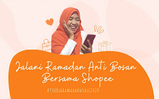 Jalani Ramadan Anti Bosan Bersama Shopee #THRBigRamadhanSale2020