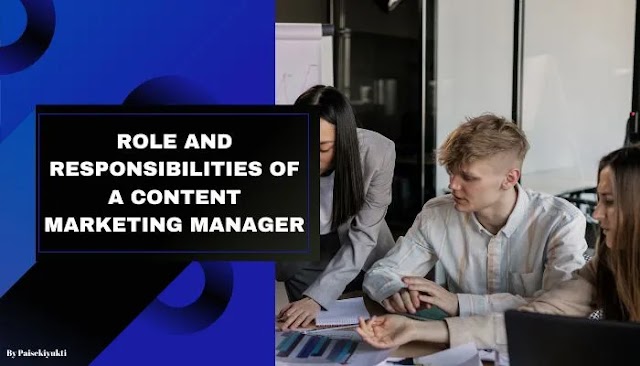Role and Responsibilities of a Content Marketing Manager