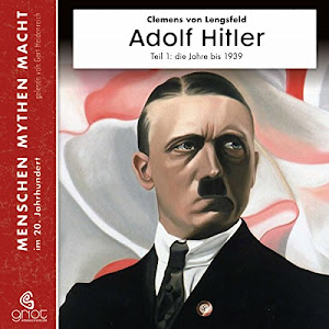 Adolf Hitler, Teil 1 - Die Jahre bis 1939: Menschen, Mythen, Macht