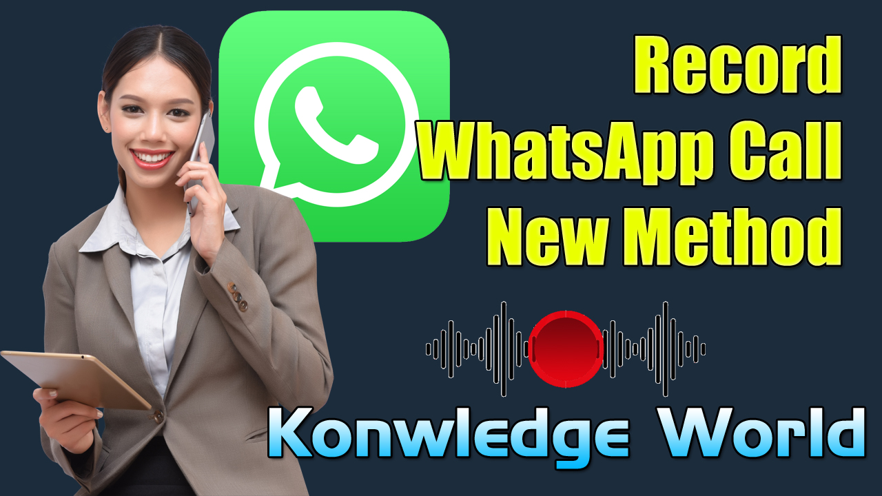 how to record whatsapp video call with audio in android and iPhone - Knowledge World