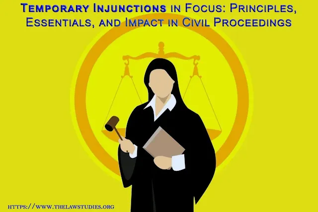 Principles and Essentials of Temporary injunction