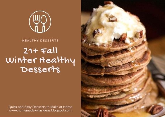 21+ Quick and Easy Fall Winter Healthy Desserts