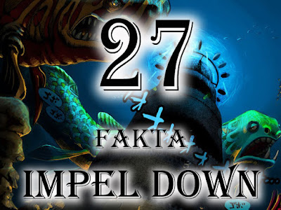  Impel Down merupakan penjara paling horor di dunia One Piece 27 Fakta Menarik Tentang Impel Down [VIDEO]