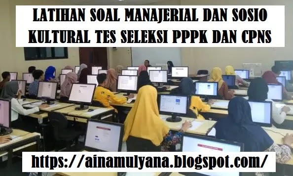 Latihan Soal Manajerial dan Sosio Kultural Tes Seleksi PPPK Tahun 2022-2023