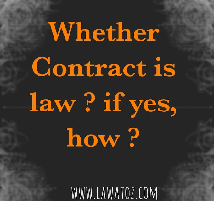 Whether contract is law ? if yes, how ?