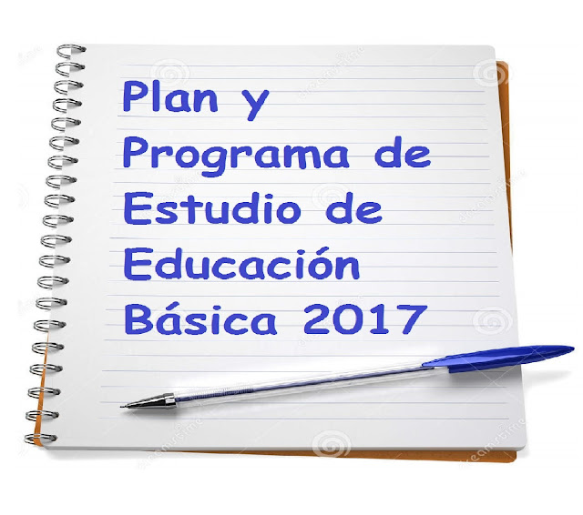 Plan y Programa de Estudio de Educación Básica 2017 