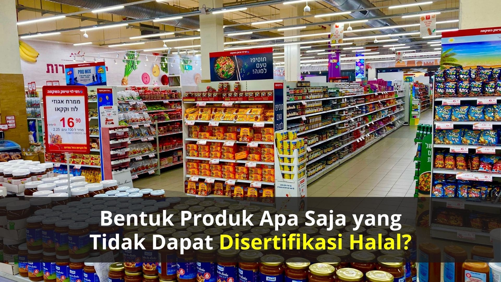 Bentuk Produk Apa Saja yang Tidak Dapat Disertifikasi Halal?