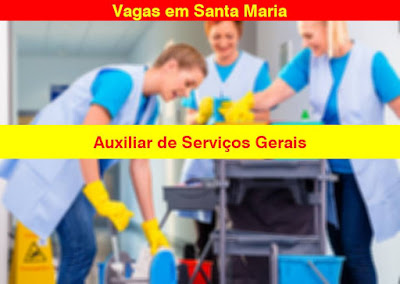 Vaga para Auxiliar de Serviços Gerais em Santa Maria