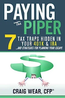 Paying the Piper: 7 Tax Traps Hidden in Your 401k & IRA...and Strategies For Planning Your Escape - free book promotion by Craig Wear
