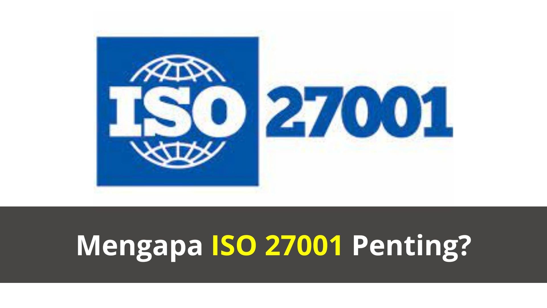 Mengapa ISO 27001 Penting?