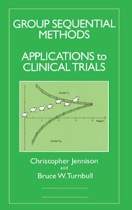 Group Sequential Methods with Applications to Clinical Trials (Chapman & Hall/CRC Interdisciplinary Statistics)