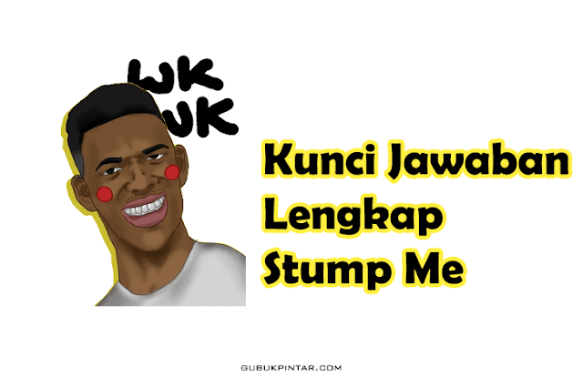 Kunci Jawaban Stump Me