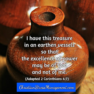 I have this treasure in an earthen vessel so that the excellence of power may be of God and not of me. (Adapted 2 Corinthians 4:7)