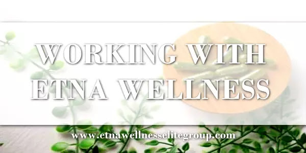 Working With Etna Wellness | Discover All The Advantages