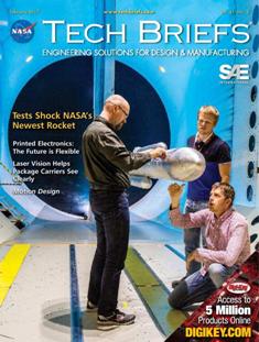 NASA Tech Briefs. Engineering solutions for design & manufacturing - February 2017 | ISSN 0145-319X | TRUE PDF | Mensile | Professionisti | Scienza | Fisica | Tecnologia | Software
NASA is a world leader in new technology development, the source of thousands of innovations spanning electronics, software, materials, manufacturing, and much more.
Here’s why you should partner with NASA Tech Briefs — NASA’s official magazine of new technology:
We publish 3x more articles per issue than any other design engineering publication and 70% is groundbreaking content from NASA. As information sources proliferate and compete for the attention of time-strapped engineers, NASA Tech Briefs’ unique, compelling content ensures your marketing message will be seen and read.
