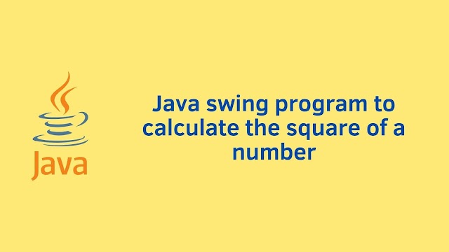 Java swing program to calculate square of a number