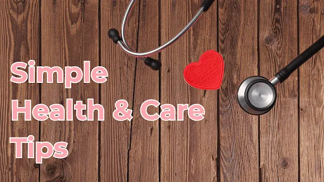 simple health and care tips