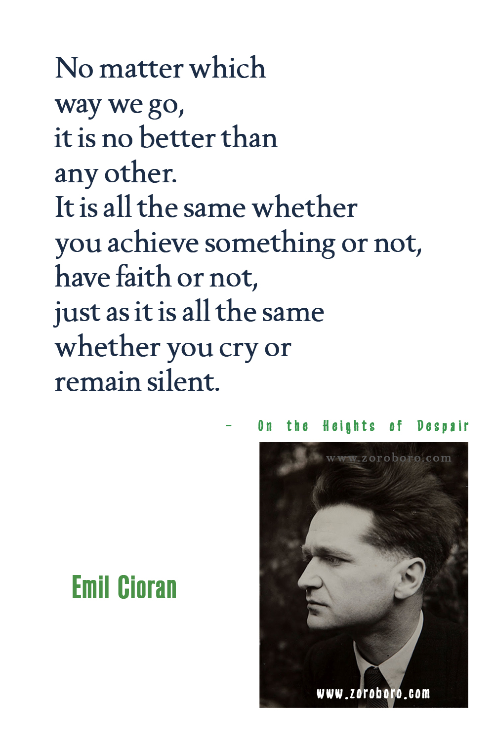 Emil Cioran Quotes, Emil Cioran Philosophy, Emil Cioran Books Quotes, Emil Cioran The Trouble with Being Born (book), On the Heights of Despair Quotes.