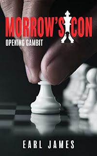 Morrow's Con - Opening Gambit, a suspenseful thriller book promotion by Earl James