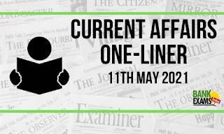 Current Affairs One-Liner: 11th May 2021