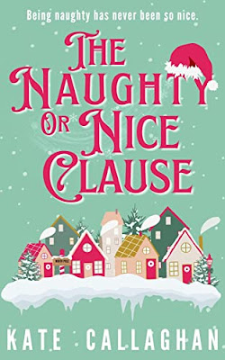 book cover of Christmas romance novel The Naughty or Nice Clause by Kate Callaghan