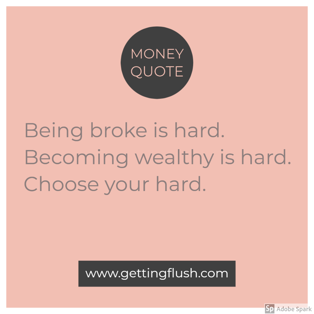 Getting Flush Moneyquote Being Broke Is Hard