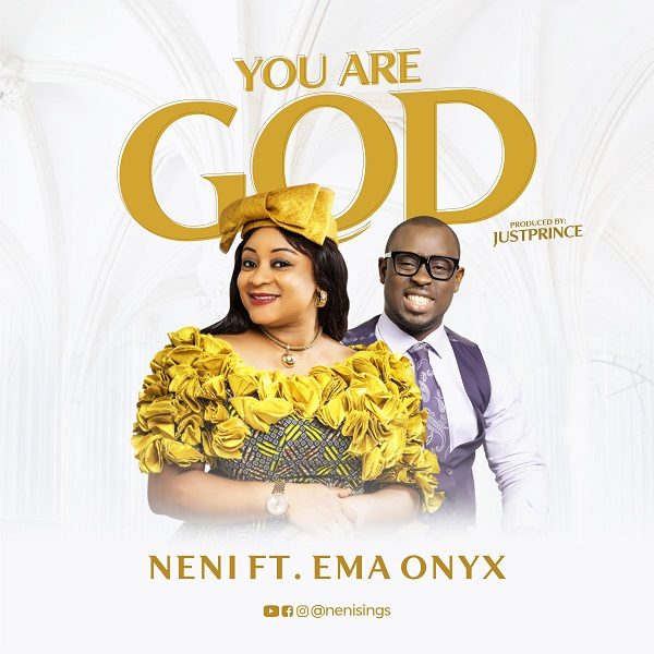 Audio: Neni Ft. Ema Onyx – You Are God