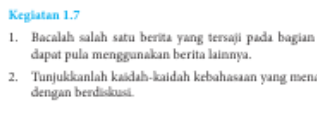 Kegiatan 1.7 1. Bacalah salah satu berita yang tersaji pada bagian sebelumnya! Kamu dapat pula menggunakan berita lainnya.