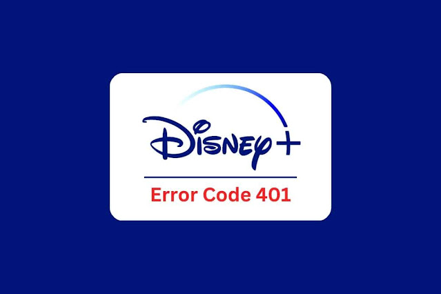 How to Fix Disney Plus Error Code 401? (Updated 2023)
