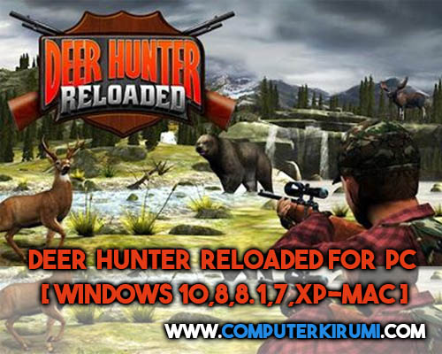 Download-Install Deer Hunter Reloaded Game For PC[windows 7,8,8-1,10,MAC] for Free.jpg
