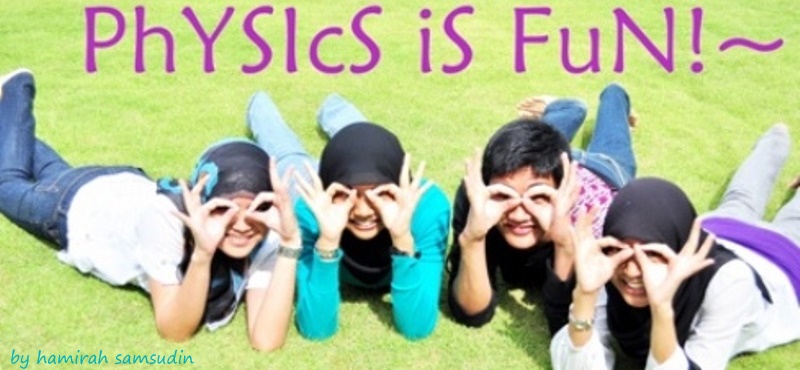 Physics Is Fun !~