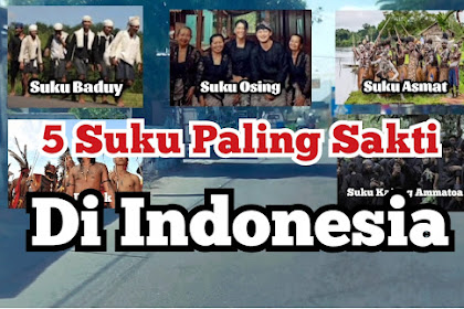 Inilah 5 Suku di Indonesia Yang Terkenal Sakti mandraguna.