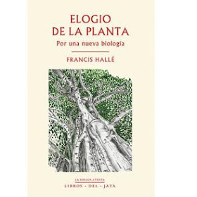 Elogio de la planta: por una nueva biología / Francis Hallé