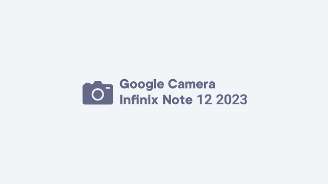 Download GCam Infinix Note 12 2023