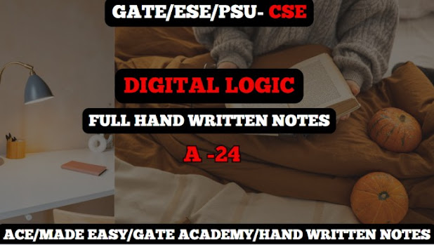 Computer science engineering/GATE/ESE/PSU/Short notes/E Books/Full Notes Topic Wise/CSE Full Notes/ Full Notes Topic Wise/Digital Logic Full Hand Written Notes