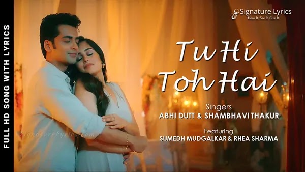 Tu Hi Toh Hai Lyrics - Abhi Dutt, Shambhavi Thakur | Sumedh Mudgalkar and Rhea Sharma