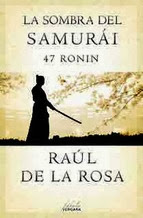 http://lecturasmaite.blogspot.com.es/2013/03/la-sombra-del-samurai-47-ronin-de-raul.html