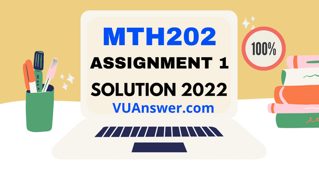 MTH202 Assignment 1 Solution Fall 2022