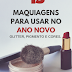 15 maquiagens perfeitas para usar no ano novo