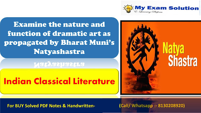 Examine the nature and function of dramatic art as propagated by Bharat ...