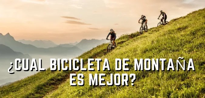 Cuál Bicicleta de Montaña es Mejor